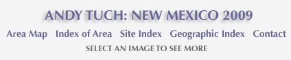 Andy Tuch: New Mexico 2009 and links to area map, area and site index and geographic index